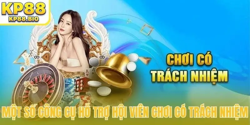 Một số công cụ hỗ trợ hội viên chơi có trách nhiệm